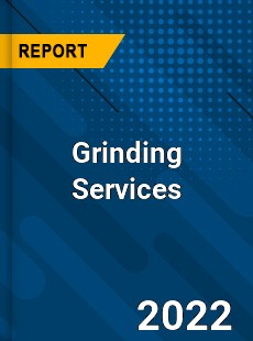 Grinding Services Market