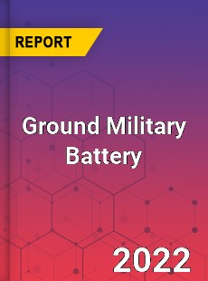 Ground Military Battery Market
