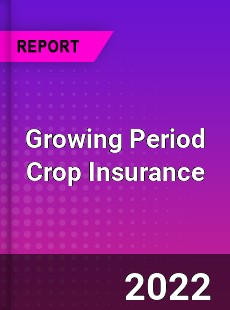 Growing Period Crop Insurance Market