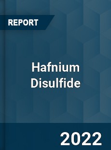 Hafnium Disulfide Market
