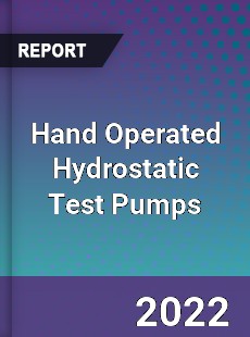 Hand Operated Hydrostatic Test Pumps Market