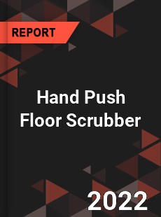 Hand Push Floor Scrubber Market