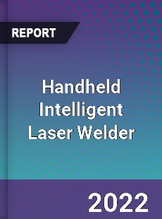 Handheld Intelligent Laser Welder Market