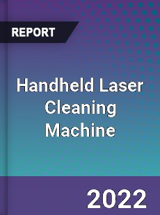 Handheld Laser Cleaning Machine Market