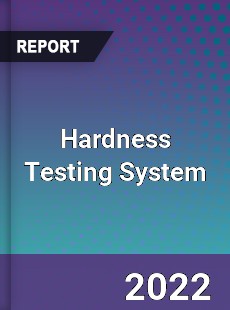 Hardness Testing System Market