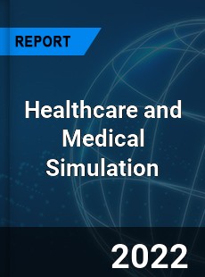 Healthcare and Medical Simulation Market