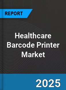 Healthcare Barcode Printer Market