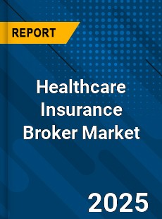 Healthcare Insurance Broker Global and China Top Players Market