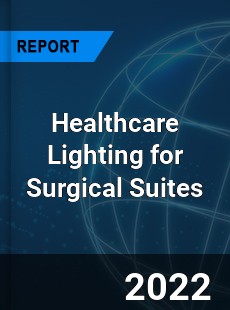 Healthcare Lighting for Surgical Suites Market