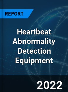 Heartbeat Abnormality Detection Equipment Market