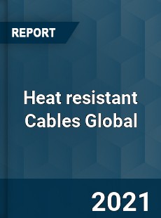 Heat resistant Cables Market