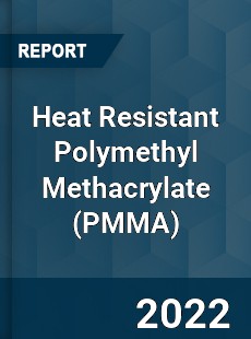 Heat Resistant Polymethyl Methacrylate Market