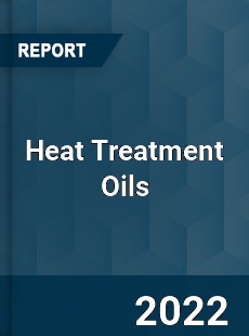Heat Treatment Oils Market