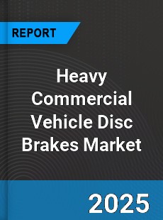 Heavy Commercial Vehicle Disc Brakes Market