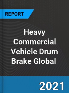 Heavy Commercial Vehicle Drum Brake Market