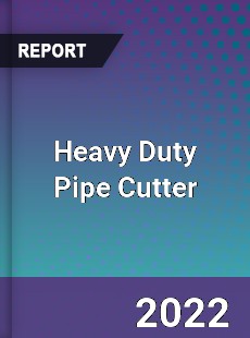 Heavy Duty Pipe Cutter Market