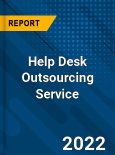 Help Desk Outsourcing Service Market