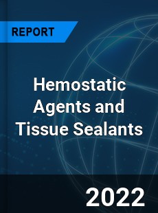 Hemostatic Agents and Tissue Sealants Market