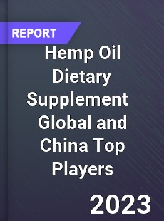 Hemp Oil Dietary Supplement Global and China Top Players Market