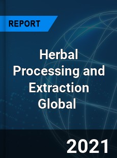 Herbal Processing and Extraction Market