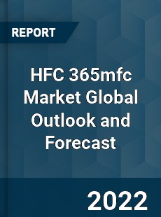 HFC 365mfc Market Global Outlook and Forecast