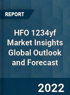 HFO 1234yf Market Insights Global Outlook and Forecast