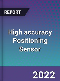 High accuracy Positioning Sensor Market
