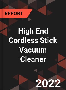 High End Cordless Stick Vacuum Cleaner Market
