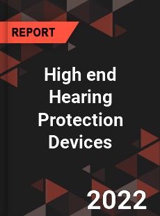 High end Hearing Protection Devices Market