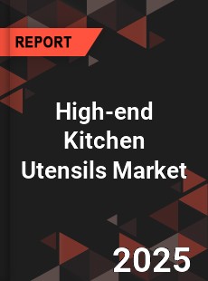 High end Kitchen Utensils Global and China Top Players Market