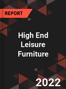 High End Leisure Furniture Market