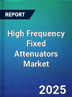 High Frequency Fixed Attenuators Global and China Top Players Market