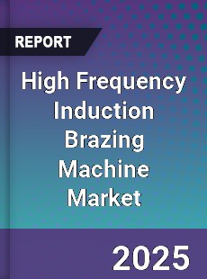 Global High Frequency Induction Brazing Machine Industry