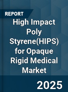 High Impact Poly Styrene for Opaque Rigid Medical Market