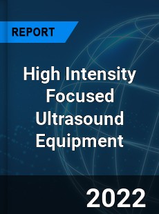 High Intensity Focused Ultrasound Equipment Market
