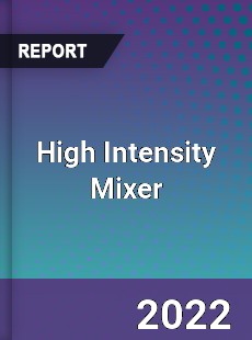 High Intensity Mixer Market