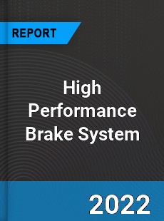 High Performance Brake System Market