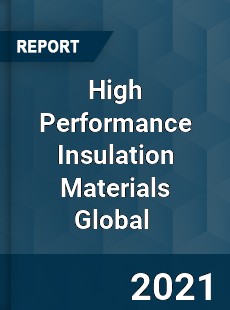 High Performance Insulation Materials Market