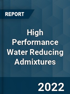 High Performance Water Reducing Admixtures Market