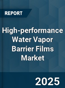 Global High performance Water Vapor Barrier Films Industry