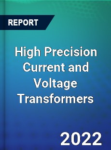 High Precision Current and Voltage Transformers Market