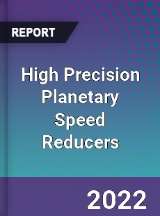 High Precision Planetary Speed Reducers Market
