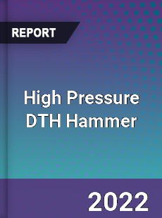 High Pressure DTH Hammer Market