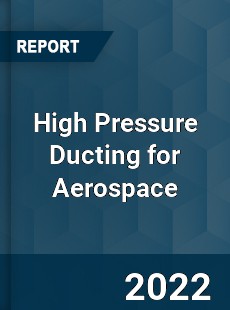 High Pressure Ducting for Aerospace Market