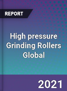 High pressure Grinding Rollers Market