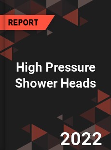 High Pressure Shower Heads Market