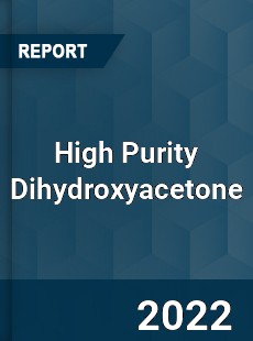 High Purity Dihydroxyacetone Market