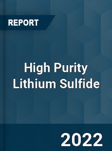 High Purity Lithium Sulfide Market