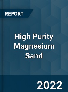 High Purity Magnesium Sand Market