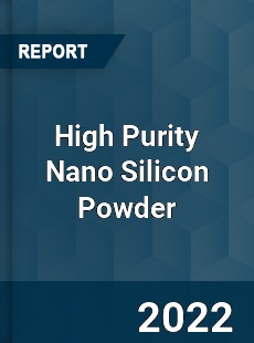 High Purity Nano Silicon Powder Market